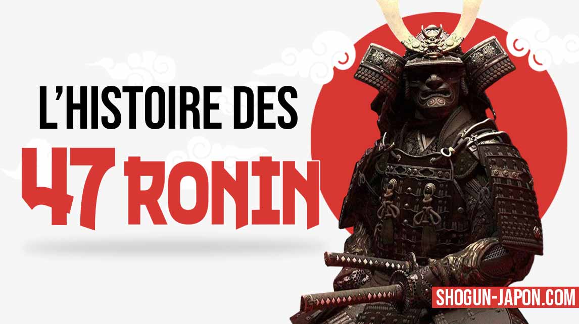 47 Ronin: l'Histoire vraie des Guerriers Samouraï